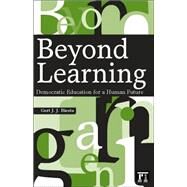 Beyond Learning: Democratic Education for a Human Future by Biesta,Gert J. J., 9781594512346