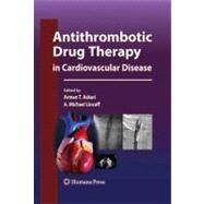 Antithrombotic Drug Therapy in Cardiovascular Disease by Askari, Arman T., M.D.; Lincoff, A. Michael, M.D., 9781603272346