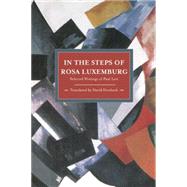 In the Steps of Rosa Luxemburg by Levi, Paul; Fernbach, David, 9781608462346