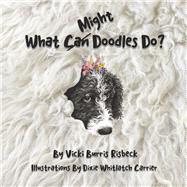 What Can (Might) Doodles Do? by Risbeck, Vicki Burris; Carrier, Dixie Whitlatch, 9781667872346