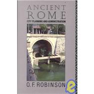 Ancient Rome: City Planning and Administration by Robinson,O. F., 9780415022347