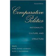 Comparative Politics: Rationality, Culture, and Structure by Mark Irving Lichbach , Alan S. Zuckerman, 9780521712347