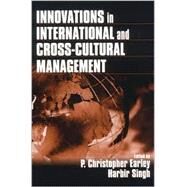Innovations in International and Cross-Cultural Management by P. Christopher Earley, 9780761912347