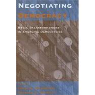 Negotiating Democracy: Media Transformations in Emerging Democracies by Blankson, Isaac A.; Murphy, Patrick D., 9780791472347