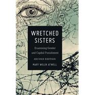 Wretched Sisters: Examining Gender and Capital Punishment by Atwell, Mary Welek, 9781433122347