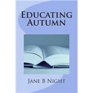 Educating Autumn: Book Club Edition by Night, Jane B., 9781483932347