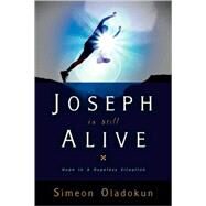 Joseph Is Still Alive by Oladokun, Simeon, 9781594672347