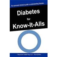 Diabetes for Know-It-Alls by For Know-it-alls, 9781599862347