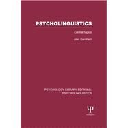 Psycholinguistics (PLE: Psycholinguistics): Central topics by Garnham; Alan, 9781848722347