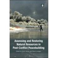 Assessing and Restoring Natural Resources in Post-conflict Peacebuilding by Jensen, David; Lonergan, Steve, 9781849712347