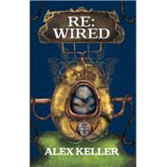 Rewired by Keller, Alex, 9781906132347