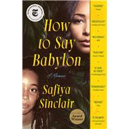 How to Say Babylon A Memoir by Sinclair, Safiya, 9781982132347