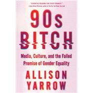 90s Bitch by Yarrow, Allison, 9780062412348