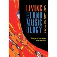 Living Ethnomusicology by Sarkissian, Margaret; Solis, Ted; Nettl, Bruno; Slobin, Mark (AFT), 9780252042348