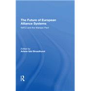 The Future Of European Alliance Systems by Broadhurst, Arlene Idol, 9780367292348