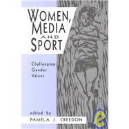 Women, Media and Sport : Challenging Gender Values by Pamela J. Creedon, 9780803952348