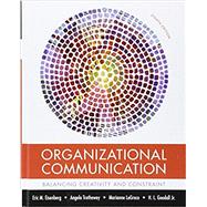Organizational Communication Balancing Creativity and Constraint by Eisenberg, Eric M.; Trethewey, Angela; LeGreco, Marianne; Goodall, Jr., H. L., 9781319052348
