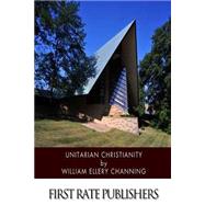 Unitarian Christianity by Channing, William Ellery, 9781499792348