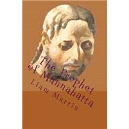 The Prophet of Mannahatta by Martin, Liam, 9781500502348