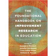 The Foundational Handbook on Improvement Research in Education by Peurach, Donald J.; Russell, Jennifer Lin; Cohen-Vogel, Lora; Penuel, William, 9781538152348