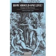 How Should One Live? Essays on the Virtues by Crisp, Roger, 9780198752349