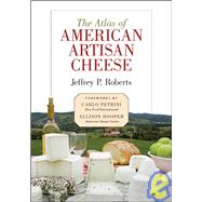 The Atlas of American Artisan Cheese by Roberts, Jeffrey P., 9781933392349