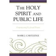 The Holy Spirit and Public Life Empowering Ecclesial Praxis by Cartledge, Mark J., 9781978702349
