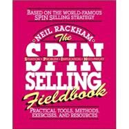The SPIN Selling Fieldbook: Practical Tools, Methods, Exercises and Resources by Rackham, Neil, 9780070522350