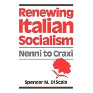 Renewing Italian Socialism Nenni to Craxi by Scala, Spencer M. Di, 9780195052350