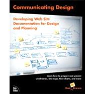 Communicating Design : Developing Web Site Documentation for Design and Planning by Brown, Dan M., 9780321392350