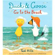 Duck & Goose Go to the Beach by Hills, Tad; Hills, Tad, 9780385372350