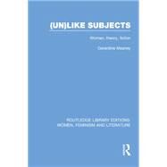 (Un)like Subjects: Women, Theory, Fiction by Meaney; Gerardine, 9780415752350