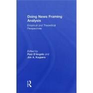 Doing News Framing Analysis: Empirical and Theoretical Perspectives by D'angelo; Paul, 9780415992350