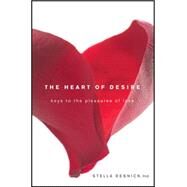 The Heart of Desire Keys to the Pleasures of Love by Resnick, Stella, 9780470582350