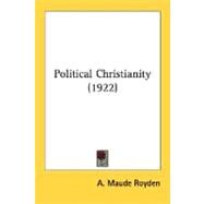 Political Christianity by Royden, A. Maude, 9780548722350