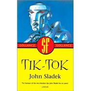 Tik-Tok by Sladek, John, 9780575072350