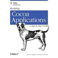 Building Cocoa Applications by Garfinkel, Simson; Mahoney, Michael K., 9780596002350