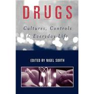 Drugs : Cultures, Controls and Everyday Life by Nigel South, 9780761952350