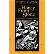 Honey from Stone : A Naturalist's Search for God by Raymo, Chet, 9781561012350