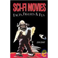 Sci-Fi Movies Facts, Figures & Fun by Grant, John, 9781904332350