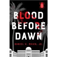 Blood Before Dawn by Meier, Daniel V., 9781952782350