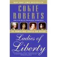 Ladies of Liberty by Roberts, Cokie, 9780060782351