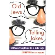 Old Jews Telling Jokes 5,000 Years of Funny Bits and Not-So-Kosher Laughs by Hoffman, Sam; Spiegelman, Eric, 9780345522351