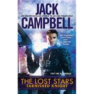 The Lost Stars: Tarnished Knight by Campbell, Jack, 9780425262351