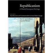Republicanism: A Shared European Heritage by Edited by Martin van Gelderen , Quentin Skinner, 9780521672351