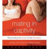 Mating in Captivity by Perel, Esther, 9780061142352