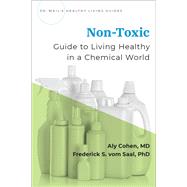 Non-Toxic Guide to Living Healthy in a Chemical World by Cohen, Aly; Vom Saal, Frederick, 9780190082352