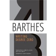 Writing Degree Zero by Barthes, Roland; Lavers, Annette; Smith, Colin; Thirlwell, Adam, 9780374532352
