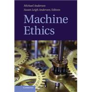 Machine Ethics by Edited by Michael Anderson , Susan Leigh Anderson, 9780521112352