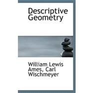 Descriptive Geometry by Lewis Ames, Carl Wischmeyer William, 9780554712352
